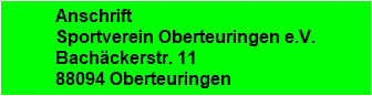 Anschrift
Sportverein Oberteuringen e.V.
Bachckerstr. 11
88094 Oberteuringen
